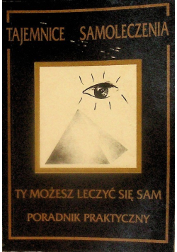 Tajemnice Samoleczenia Ty możesz leczyć się sam