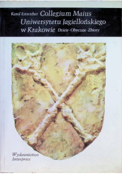 Collegium Maius Uniwersytetu Jagielońskiego w Krakowie Dzieje Obyczaje Zbiory