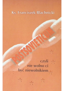 Postsovieticum, czyli nie wolno ci być niewolnikiem