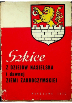 Szkice z dziejów Nasielska i dawnej Ziemi Zakroczymskiej