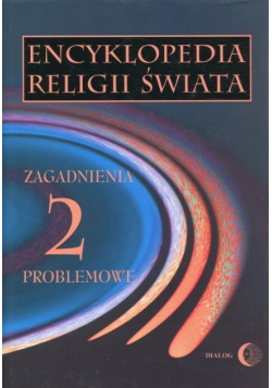 Encyklopedia religii świata Tom 2 Zagadnienia problemowe