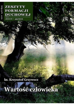 Zeszyty formacji Duchowej Nr 49 Wartość człowieka