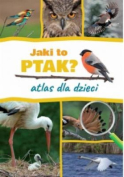 Jak i to ptak Atlas dla dzieci