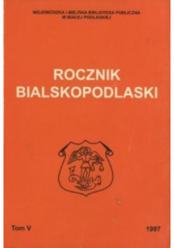Biała Podlaska Rocznik Bialskopodlaski Tom V