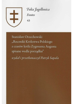 "Roczniki Królestwa Polskiego z czasów króla Zygmunta Augusta spisane wedle porządku"