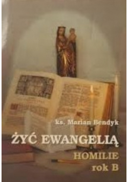 Żyć ewangelią  Homilie rok B