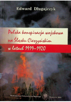 Polska konspiracja wojskowa na Śląsku Cieszyńskim w latach 1919 - 1920