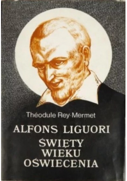 Alfons Liguori Święty wieku oświecenia