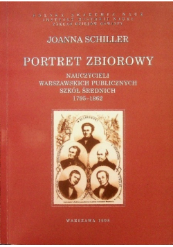 Portret zbiorowy Nauczycieli warszawskich publicznych szkół średnich 1795 - 1862