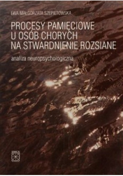 Procesy pamięciowe u osób chorych na stwardnienie rozsiane  Analiza neuropsychologiczna