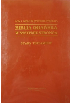 Biblia Gdańska w systemie Stronga Stary Testament Tom I Biblii w systemie Stronga