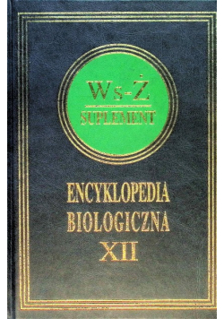Encyklopedia biologiczna Tom XII