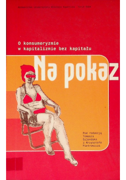Na pokaz O konsumeryzmie w kapitalizmie bez kapitału