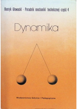 Dynamika, poradnik mechaniki technicznej Część 4