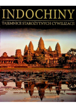 Indochiny Tajemnice starożytnych cywilizacji Tom 40
