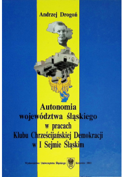 Autonomia województwa śląskiego w pracach klubu Chrześcijańskiej Demokracji w I Sejmie Śląskim
