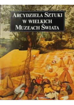 Arcydzieła sztuki w wielkich muzeach świata