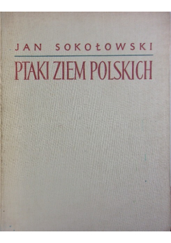 Ptaki ziem polskich Tom 1