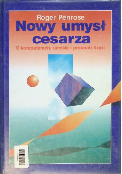 Nowy umysł cesarza O komputerach umyśle i prawach fizyki