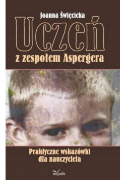 Uczeń z zespołem Aspergera. Praktyczne wskazówki