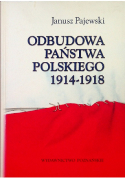 Odbudowa państwa polskiego 1914-1918