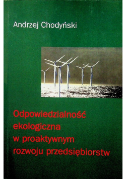 Odpowiedzialność ekologiczna w proaktywnym rozwoju przedsiębiorstw