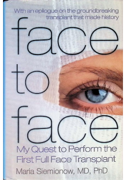 Face to Face: My Quest to Perform the First Full Face Transplant
