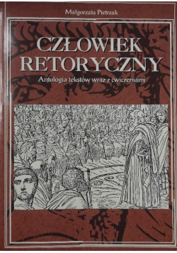 Człowiek retoryczny Antologia tekstów wraz z ćwiczeniami