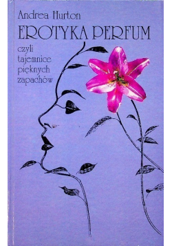 Erotyka perfum czyli tajemnice pięknych zapachów