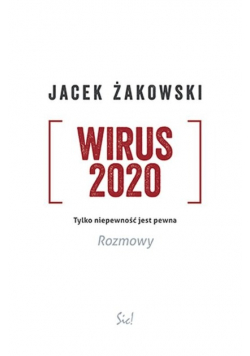 Wirus 2020 Tylko Niepewność Jest pewna