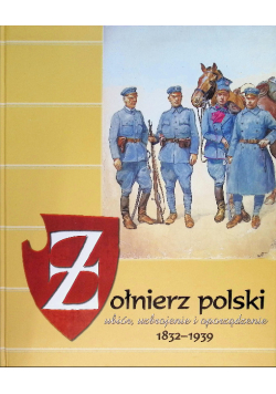 Żołnierz Polski Ubiór Uzbrojenie I Oporządzenie 1832-1939