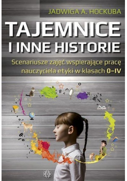 Tajemnice i inne historie. Scenariusze zajęć
