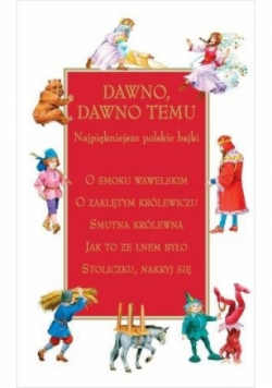 Dawno dawno temu. Najpiękniejsze polskie bajki