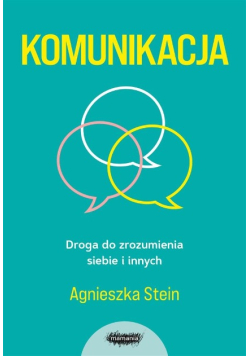 Komunikacja. Droga do zrozumienia siebie i innych