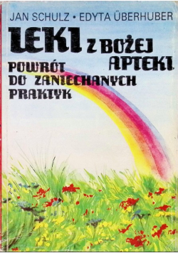 Leki z Bożej apteki Powrót do zaniechanych praktyk
