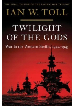 Twilight of the Gods: War in the Western Pacific, 1944-1945