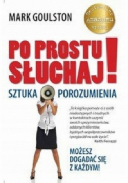 Po prostu słuchaj Sztuka porozumienia