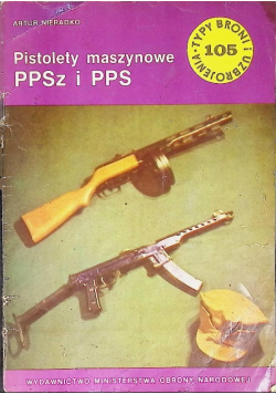 Typy broni i uzbrojenia Nr 105 Pistolety maszynowe PPSz i PPS