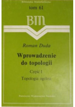Duda Roman - Wprowadzenie do topologii, Część  I