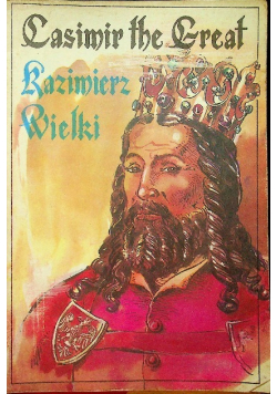 Casimir the Great Kazimierz Wielki