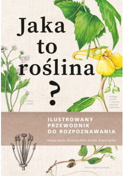 Jaka to roślina Ilustrowany przewodnik