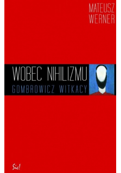 Wobec nihilizmu Gombrowicz Witkacy