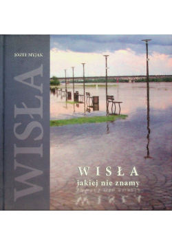 Wisła jakiej nie znamy