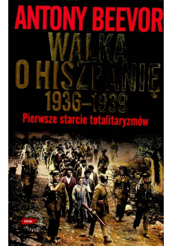 Walka o Hiszpanię 1936 - 1939 Pierwsze starcie totalitaryzmów