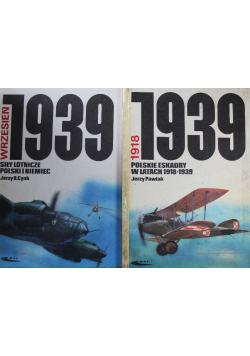 Polskie Eskadry w latach 1918 - 1939 / Siły lotnicze Polski i Niemiec 1939