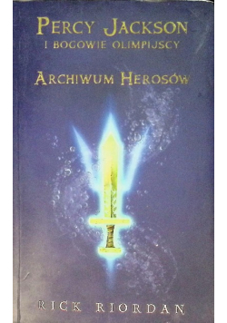 Percy Jackson i bogowie Tom 6 Archiwum Herosów