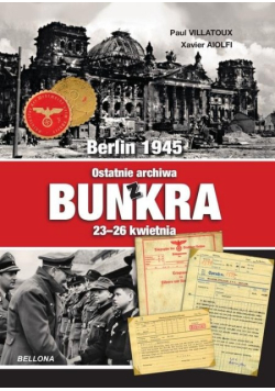 Berlin 1945 Ostatnie archiwa z bunkra