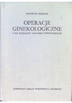 Operacje ginekologiczne i ich podstawy anatomo-topograficzne