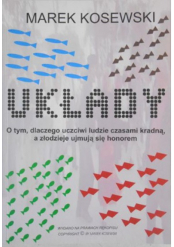 Układy Dlaczego porządni ludzie czasem kradną, a złodzieje ujmują - się honorem