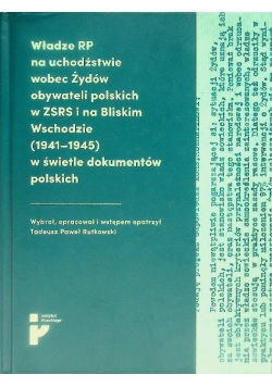 Władze RP na uchodźstwie wobec Żydów obywateli polskich w ZSRS i na Bliskim Wschodzie (1941–1945) w świetle dokumentów polskich